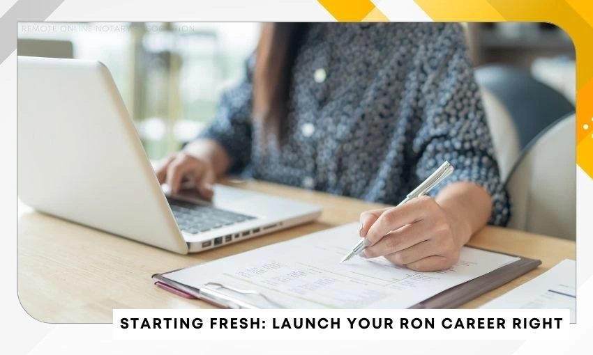 Starting Fresh: How to Launch Your Remote Online Notary Career the Right Way 