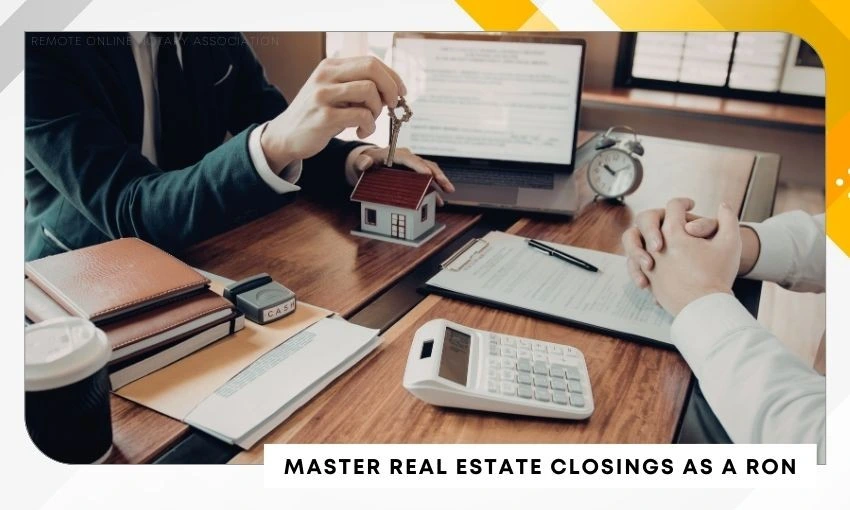 Mastering Real Estate Closings as a Remote Online Notary